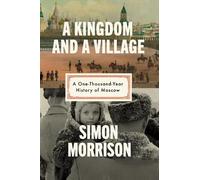 Simon Morrison A Kingdom and a Village (Copertina rigida)