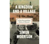 Simon Morrison A Kingdom and a Village (Copertina rigida)