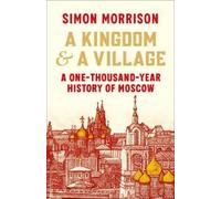 Simon Morrison A Kingdom and a Village (Copertina rigida)