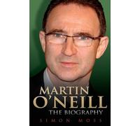 Simon Moss Martin O'Neill - the Biography (Tascabile)