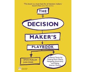Simon Mueller Julia Dhar Decision Maker's Playbook, The (Tascabile)