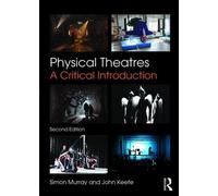 Simon Murray John Keefe Physical Theatres (Tascabile)