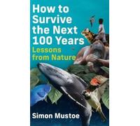 Simon Mustoe How to Survive the Next 100 Years (Copertina rigida)