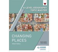 Simon Oakes A-level Geography Topic Master: Changing Places (Tascabile)