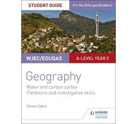 Simon Oakes WJEC/Eduqas A-level Geography Student Guide 4: Water and (Tascabile)