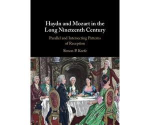 Simon P. Keefe Haydn and Mozart in the Long Nineteenth Centur (Copertina rigida)