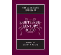 Simon P. Keefe The Cambridge History of Eighteenth-Century Music (Tascabile)