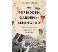 Simon Parkin The Forbidden Garden of Leningrad (Copertina rigida)
