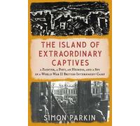 Simon Parkin The Island of Extraordinary Captives (Copertina rigida)