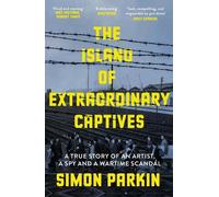 Simon Parkin The Island of Extraordinary Captives (Tascabile)
