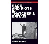 Simon Peplow Race and Riots in Thatcher's Britain (Tascabile)