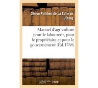 Simon Philibert Manuel d'agriculture pour le laboureur, pour le prop (Tascabile)