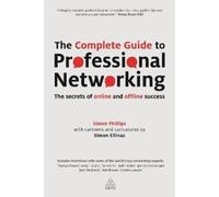Simon Phillips The Complete Guide to Professional Networking (Tascabile)