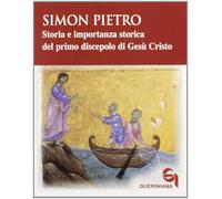 Simon Pietro. Storia e importanza storica del primo discepolo di