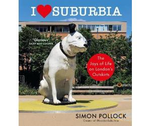 Simon Pollock I Love Suburbia (Copertina rigida)