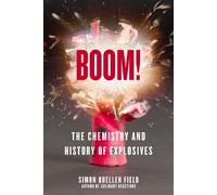 Boom!: The Chemistry and History of Explosives