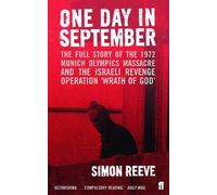 One Day in September: The Story of the 1972 Munich Olympics Massacre and Israeli Revenge Operation 'Wrath of God': The full story of the 1972 Munich ... the Israeli Revenge Operation 'Wrath of God'