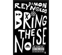 Simon Reynolds Bring the Noise (Tascabile)