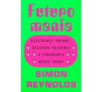 Simon Reynolds Futuromania (Tascabile)