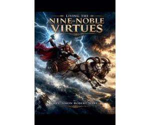 Simon Robert Wake Living the Nine Noble Virtues (Tascabile)