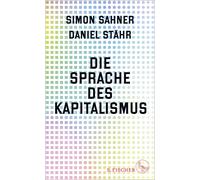 Simon Sahner Daniel Stähr Die Sprache des Kapitalismus (Copertina rigida)