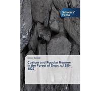 Simon Sandall Custom and Popular Memory in the Forest of Dean, c.155 (Tascabile)