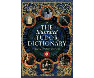 Simon Sandys-Winsch The Illustrated Tudor Dictionary (Copertina rigida)