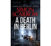 Simon Scarrow A Death in Berlin (Copertina rigida) CI Schenke