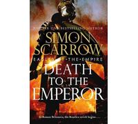 Simon Scarrow Death to the Emperor (Eagles of the Empire 21) (Tascabile)