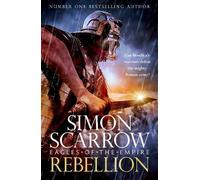Simon Scarrow Rebellion (Eagles of the Empire 22) (Copertina rigida)