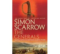 Simon Scarrow The Generals (Wellington and Napoleon 2) (Tascabile)