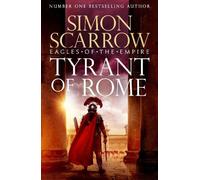 Simon Scarrow Tyrant of Rome (Eagles of the Empire 24) (Tascabile)