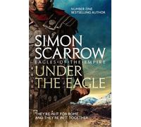 Simon Scarrow Under the Eagle (Eagles of the Empire 1) (Tascabile)
