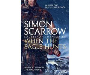 Simon Scarrow When the Eagle Hunts (Eagles of the Empire 3) (Tascabile)