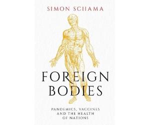 Simon Schama Foreign Bodies (Copertina rigida)