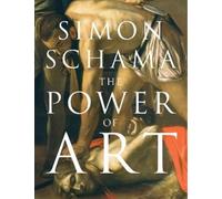 Simon Schama The Power of Art (Tascabile)