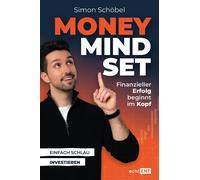 Simon Schö Money Mindset. Finanzieller Erfolg beginnt im Kopf: (Tascabile)