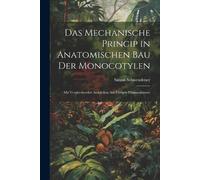 Simon Schwenden Das Mechanische Princip in Anatomischen Bau Der Mono (Tascabile)