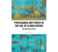 Simon Sherratt Propaganda and Power in the Age of Globalization (Tascabile)