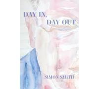 Simon Smith Day In, Day Out (Tascabile) Free Verse Editions