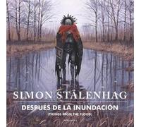Simon Stalenhag Después de la inundación/ Things From the Flo (Copertina rigida)