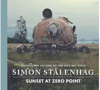 Simon Stålenhag Sunset at Zero Point (Copertina rigida)
