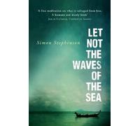 Simon Stephenson Let Not the Waves of the Sea (Tascabile)