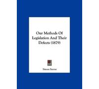 Simon Sterne Our Methods of Legislation and Their Defects (18 (Copertina rigida)