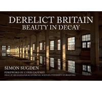 Simon Sugden Derelict Britain (Tascabile)