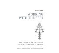 Simon T Bauer Movement work according to Elsa Gindler (Tascabile)