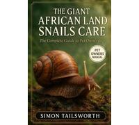 Simon Tailsworth The Giant African Land Snails Care (Tascabile)