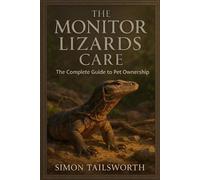 Simon Tailsworth The Monitor Lizards Care (Tascabile)