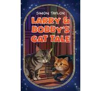 Simon Taylor Larry & Bobby’s Cat Tale (Tascabile)