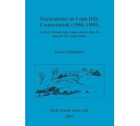 Simon Timberlake Excavations on Copa Hill, Cwmystwyth (1986-1999) (Tascabile)